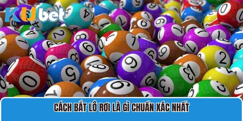 Cách đánh lô rơi chuẩn xác nhất cho người mới