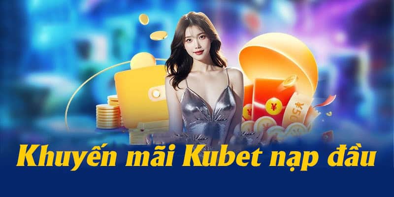 Cập nhật chi tiết về sự kiện hội viên mới 3 ưu đãi tại Kubet