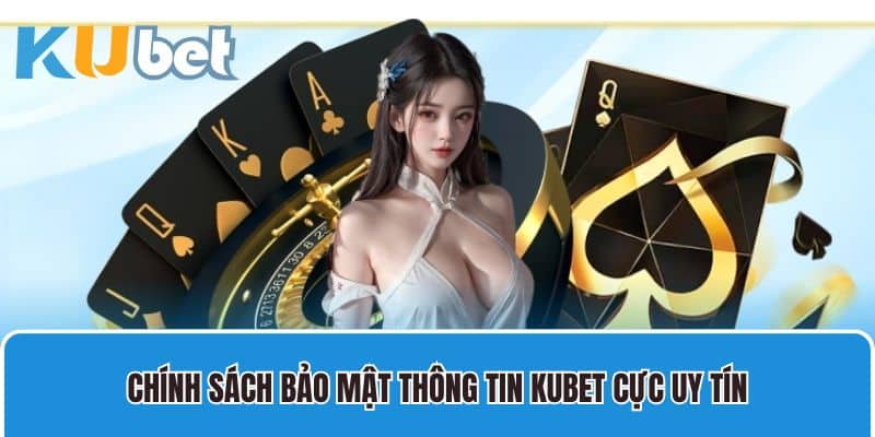 Chính sách bảo mật thông tin nhà cái cực uy tín