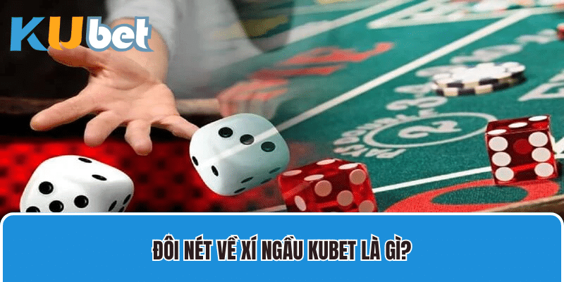 Đôi nét về xí ngầu Kubet là gì?