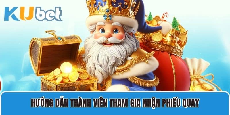 Hướng dẫn thành viên tham gia nhận phiếu Quay Thưởng Tuần Trăm Tỷ