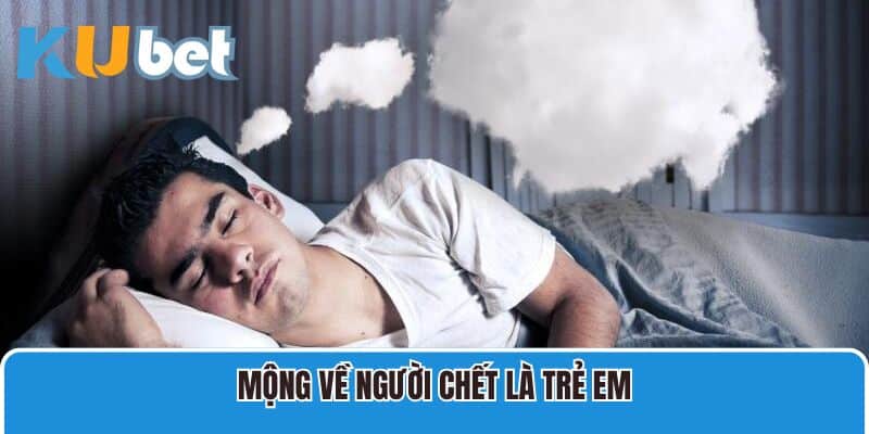 Mộng về người chết là trẻ em