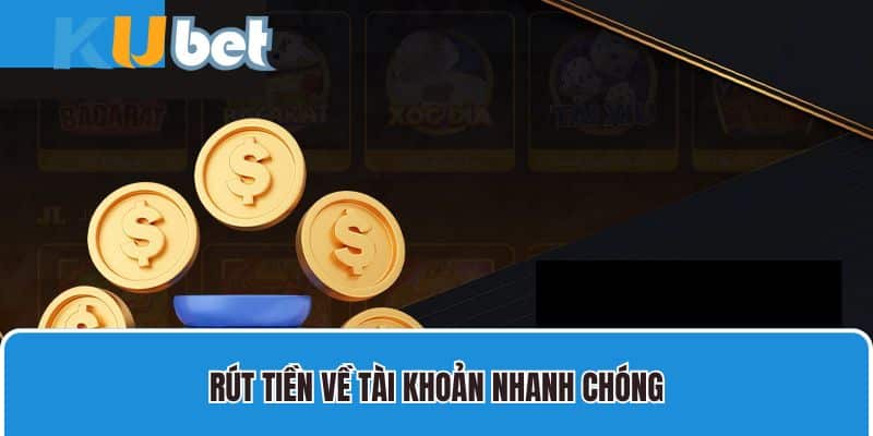 Rút tiền Kubet về tài khoản nhanh chóng