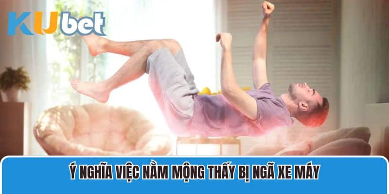 Ý nghĩa việc nằm mộng thấy bị ngã xe máy