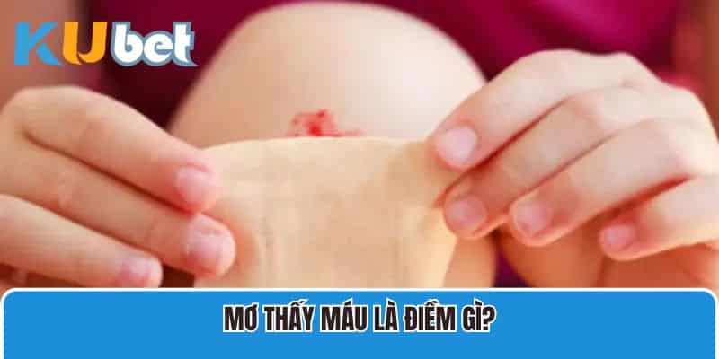 Mơ thấy máu là điềm gì?