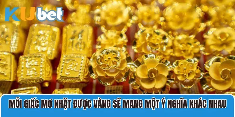 Mỗi giấc mơ nhặt được vàng sẽ mang một ý nghĩa khác nhau