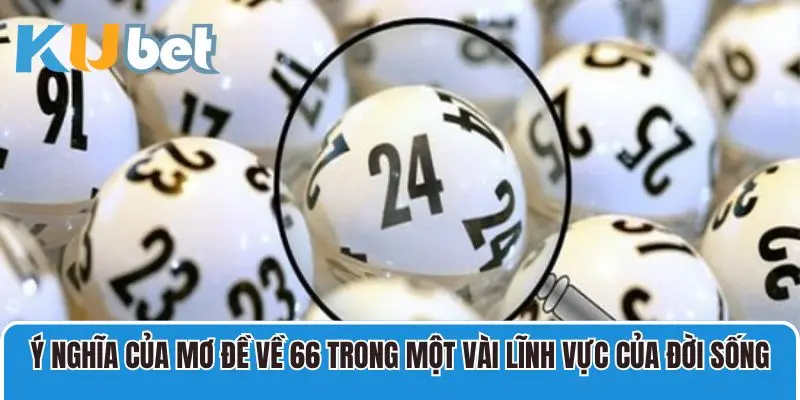 Ý nghĩa của mơ đề về 66 trong một vài lĩnh vực của đời sống